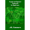 Supply and Demand Trading 101 for Beginners - Paperback