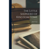 The Little Shepherd of Kingdom Come - Hardcover