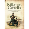 Rifleman Costello: The adventures of a soldier of the 95th (rifles) in the Peninsular & Waterloo Campaigns of the Napoleonic Wars - Hardcover