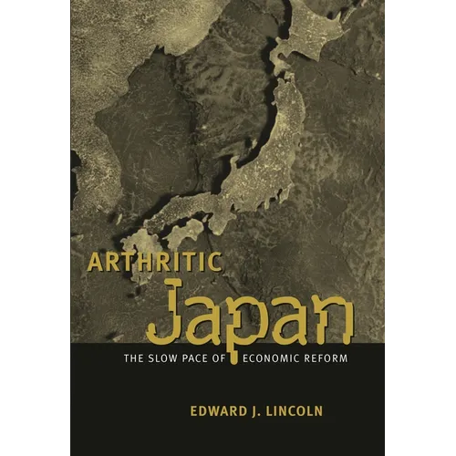 Arthritic Japan: The Slow Pace of Economic Reform - Paperback
