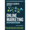 Success Secrets of the Online Marketing Superstars - Paperback