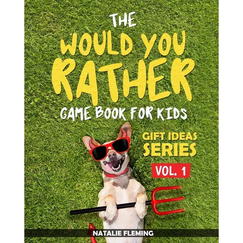 The Would You Rather Game Book For Kids: A book of funny, silly, hilarious questions and situations for kids to spend great family time while travelli - Paperback
