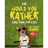 The Would You Rather Game Book For Kids: A book of funny, silly, hilarious questions and situations for kids to spend great family time while travelli - Paperback