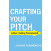 Crafting Your Pitch, A Storytelling Framework - Paperback