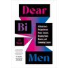 Dear Bi Men: A Black Man's Perspective on Power, Consent, Breaking Down Binaries, and Combating Erasure - Paperback