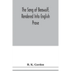 The song of Beowulf, rendered into English prose - Paperback