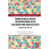 Mindfulness-Based Interventions with Children and Adolescents: Research and Practice - Paperback