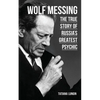 Wolf Messing: The True Story of Russias Greatest Psychic - Paperback