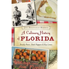 A Culinary History of Florida: Prickly Pears, Datil Peppers & Key Limes - Paperback