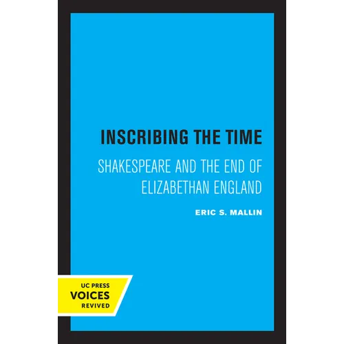 Inscribing the Time: Shakespeare and the End of Elizabethan England Volume 33 - Paperback