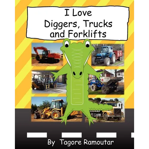 I Love Diggers, Trucks and Forklifts - Paperback