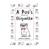 A Pug's Guide to Etiquette - Hardcover