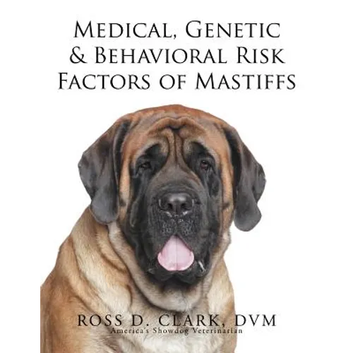 Medical, Genetic & Behavioral Risk Factors of Mastiffs - Paperback