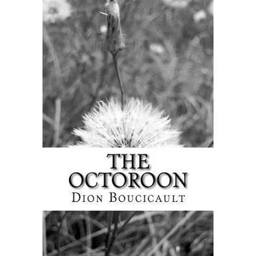 The Octoroon: (Dion Boucicault Classics Collection) - Paperback