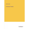 A Practical Treatise - Paperback