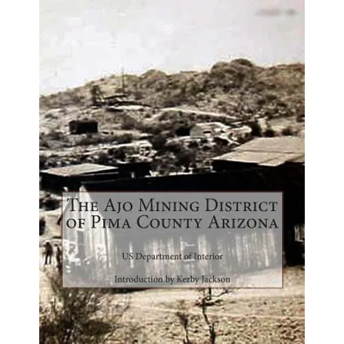 The Ajo Mining District of Pima County Arizona - Paperback