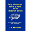 Early Manuscripts, Church Fathers and the Authorized Version with Manuscript Digests and Summaries - Paperback