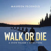 Walk or Die: A Snow Walker's Reflections - Paperback