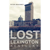 Lost Lexington, Kentucky - Hardcover