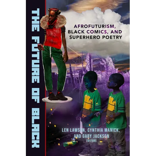The Future of Black: Afrofuturism, Black Comics, and Superhero Poetry - Paperback