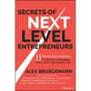 Secrets of Next-Level Entrepreneurs: 11 Powerful Lessons to Thrive in Business and Lead a Balanced Life - Hardcover