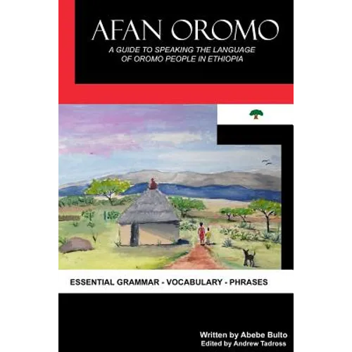 Afan Oromo: A Guide to Speaking the Language of Oromo People in Ethiopia - Paperback