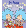 Dr. Seuss's Spring Things: A Spring Board Book for Kids - Board Book