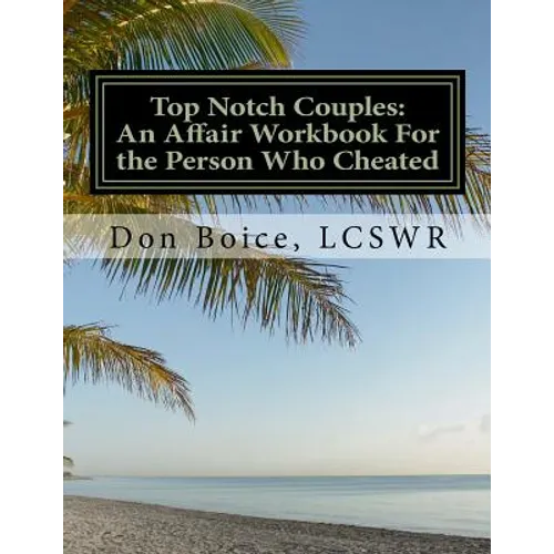 Top Notch Couples: An Affair Workbook For the Person Who Cheated: Jumpstart Your Healing - Paperback