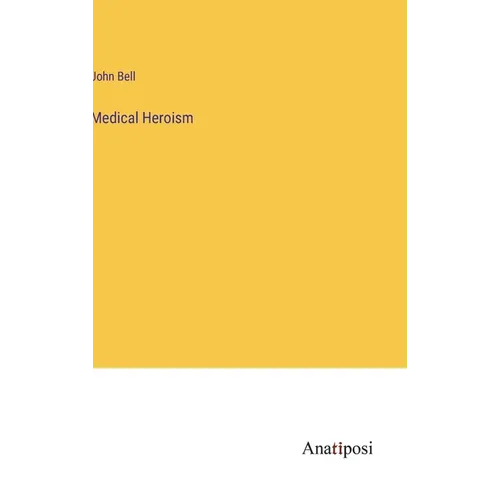 Medical Heroism - Hardcover