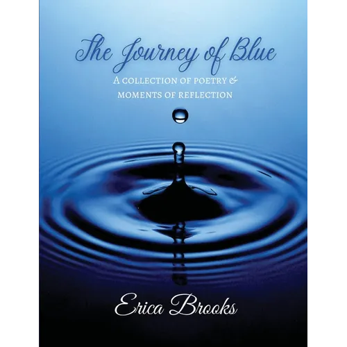 The Journey of Blue: A Collection of Poetry & Moments of Reflection - Paperback