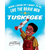 When I Grow Up I Want to Be, Like the Brave Men of Tuskegee - Paperback