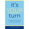 It's Your Turn: How to Rediscover Yourself Prioritize Your Well-Being & Thrive with Purpose Alive With Purpose Publishing - Paperback