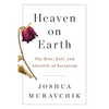 Heaven on Earth: The Rise, Fall, and Afterlife of Socialism - Paperback