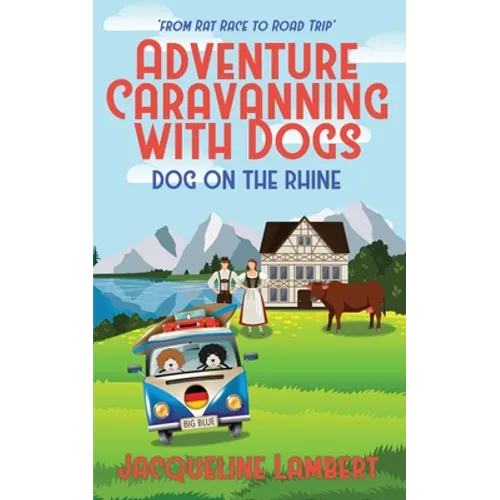 Dog on the Rhine: From Rat Race to Road Trip - Paperback