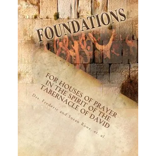 Foundations: For Houses of Prayer in the Spirit of the Tabernacle of David - Paperback