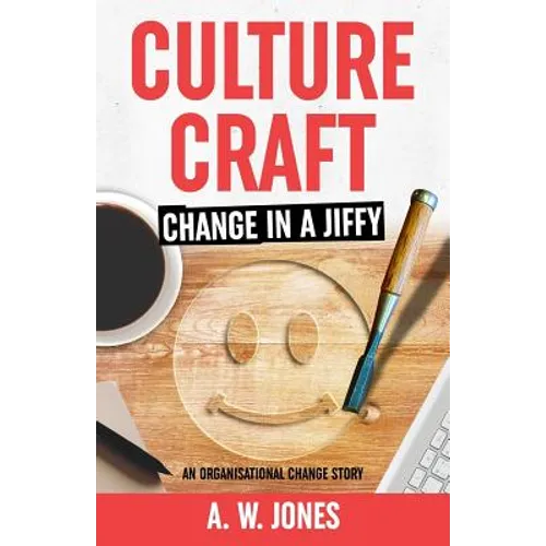 Culture Craft: Change in a Jiffy: An Organisational Change Story - Paperback