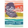 Empowered: How God Shaped 11 Women's Lives (and Can Shape Yours Too) - Paperback