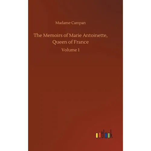 The Memoirs of Marie Antoinette, Queen of France - Hardcover