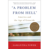 "A Problem from Hell": America and the Age of Genocide - Paperback