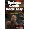 Business Credit Made Easy: Business Credit Made Easy teaches you step by step how to build a solid business credit score and business credit prof - Paperback