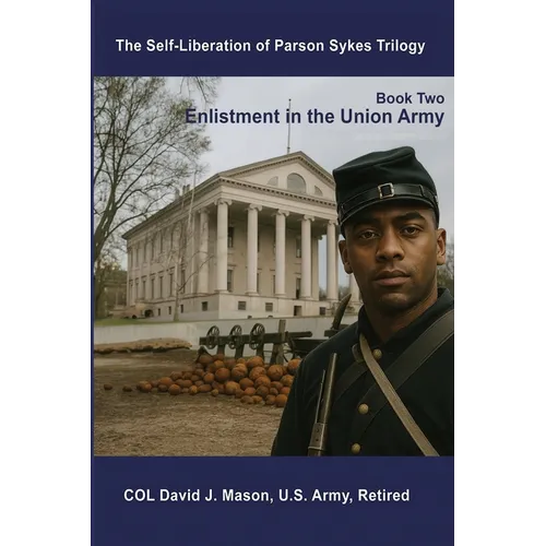 The Self-Liberation of Parson Sykes Enlistment in the Union Army - Paperback