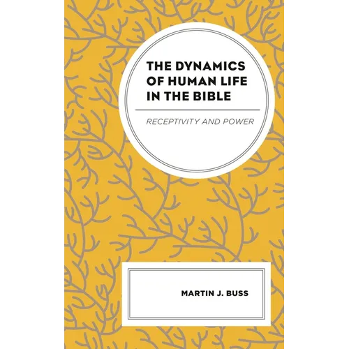 The Dynamics of Human Life in the Bible: Receptivity and Power - Hardcover