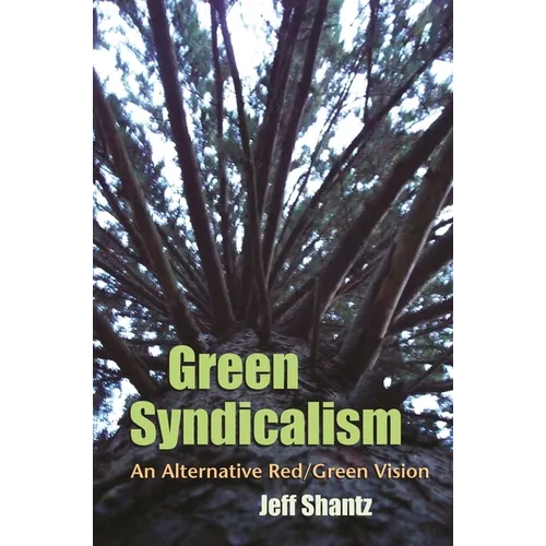 Green Syndicalism: An Alternative Red/Green Vision - Hardcover