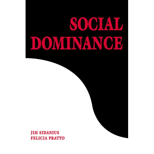 Social Dominance: An Intergroup Theory of Social Hierarchy and Oppression - Paperback