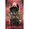 Blackbird Crowned - Hardcover