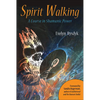 Spirit Walking: A Course in Shamanic Power - Paperback