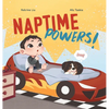 Naptime Powers! (Conquering nap struggles, learning the benefits of sleep and embracing bedtime) - Hardcover