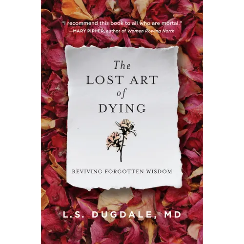 The Lost Art of Dying: Reviving Forgotten Wisdom - Paperback