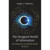 The Designed World of Information: Unveiling the Incredible Realm Beyond - Paperback