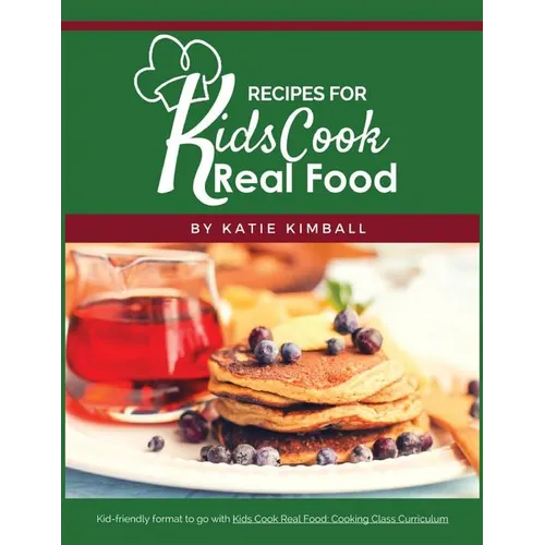 Recipes for Kids Cook Real Food - Paperback